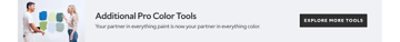 Additional Pro Color Tools. Your partner in everything paint in now your partner in everything. Explore more tools.