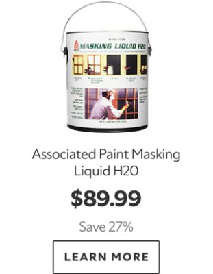 Associated Paint Masking Liquid H2O. $89.99. Save 27%. LEARN MORE.