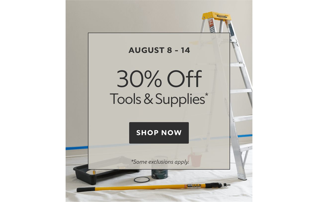Aug 8-14. 30% OFF Tools & Supplies. Shop Now. *`Some exclusions apply.