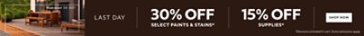 Last Day. 30% Select Paint & Stains, 15% OFF Supplies. Shop Now. *Discount activated in cart. Some exclusions apply.
