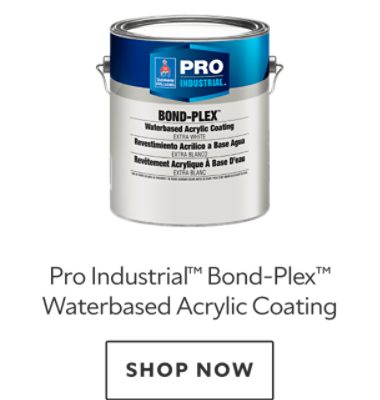 Pro Industrial™ Bond-Plex™ Waterbased Acrylic Coating. Shop now.