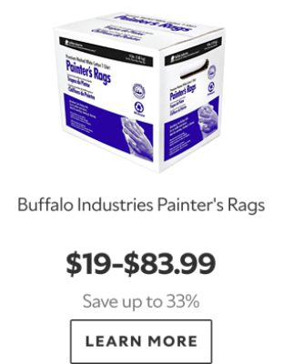 Buffalo Industries Painter’s Rags. $19–$83.99. Save up to 33%. LEARN MORE.