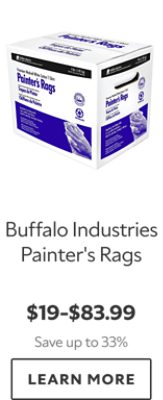 Buffalo Industries Painter’s Rags. $19–$83.99. Save up to 33%. LEARN MORE.