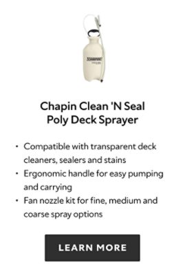 Chapin Clean 'N Seal Poly Deck Sprayer. Compatible with transparent deck cleaners, sealers and stains. Ergonomic handle for easy pumping and carrying. Fan nozzle kit for fine, medium and coarse spray options. Learn more.