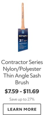Contractor Series Nylon/Polyester Thin Angle Sash Brush. $7.59 - $11.69. Save up to 27%. Learn more.