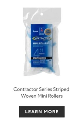 Contractor Series Striped Woven Mini Rollers, learn more.