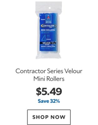 Contractor Series Velour Mini Rollers. $5.49. Save 32%. SHOP NOW.