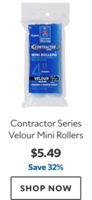 Contractor Series Velour Mini Rollers. $5.49. Save 32%. SHOP NOW.