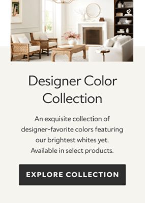 Designer Color Collection. An exquisite collection of designer-favorite colors featuring our brightest whites yet. Available in select products.  Explore collection.