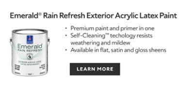 Sherwin-Williams Emerald Rain Refresh Exterior Acrylic Latex paint, premium paint and primer in one, self cleaning technology resists weathering and mildew, available in flat, satin, and gloss sheens, learn more.