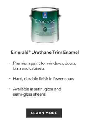 Sherwin-Williams Emerald Urethane Trim Enamel, premium paint for windows, doors, trim and cabinets, hard durable finish in fewer coats, available in satin gloos and semigloss sheens, learn more.