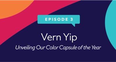 Episode 3. Vern Yip. Unveiling our color capsule of the year.