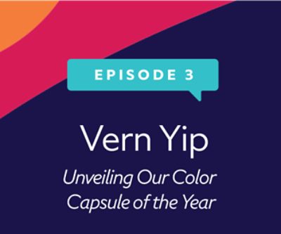 Episode 3. Vern Yip. Unveiling our color capsule of the year.