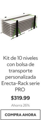 Kit de 10 niveles con bolsa de transporte personalizada Erecta-Rack serie PRO. $319.99. Ahorra 26%. Compra ahora.