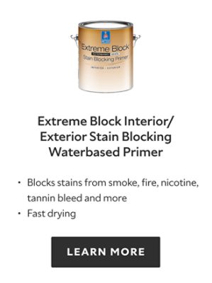 Extreme Block Interior/Exterior Stain Blocking Waterbased Primer. Blocks stains from smoke, fire, nicotine, tannin bleed and more. Fast drying. Learn more.