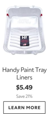 Handy Paint Tray Liners. $5.49. Save 21%. Learn more.