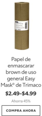 Papel de enmascarar brown de uso general Easy Mask® de Trimaco. $2.49-$4.99. Ahorra 45%. Compra Ahora.