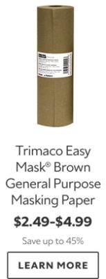 Trimaco Easy Mask® Brown General Purpose Masking Paper. $2.49-$4.99. Save up to 45%. Learn More.