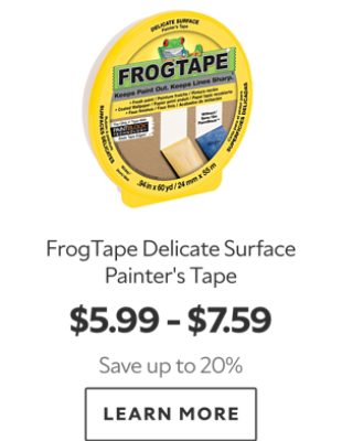 FrogTape Delicate Surface Painter's Tape. $5.99 - $7.59. Save up to 20%. Learn more.
