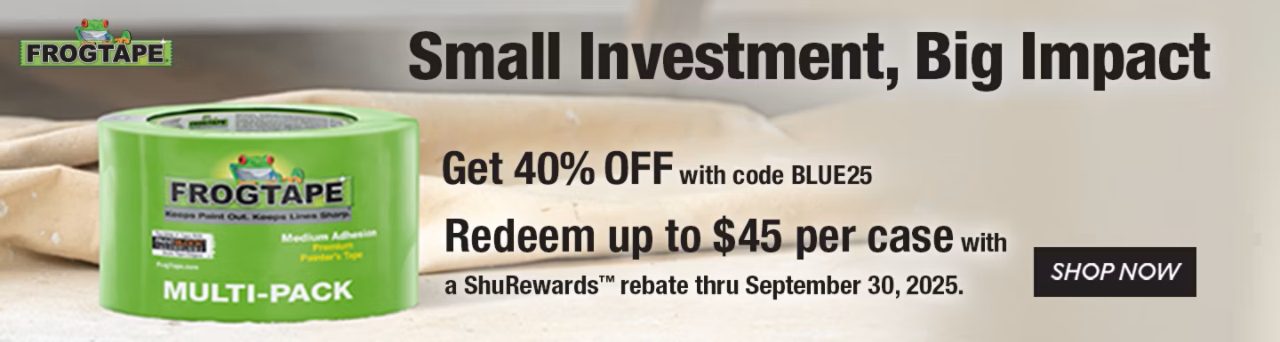 FrogTape. Small investment, big impact. Get 40% off with code BLUE25. Redeem up to $45 per case with a ShuRewards™ rebate thru September 30, 2025.