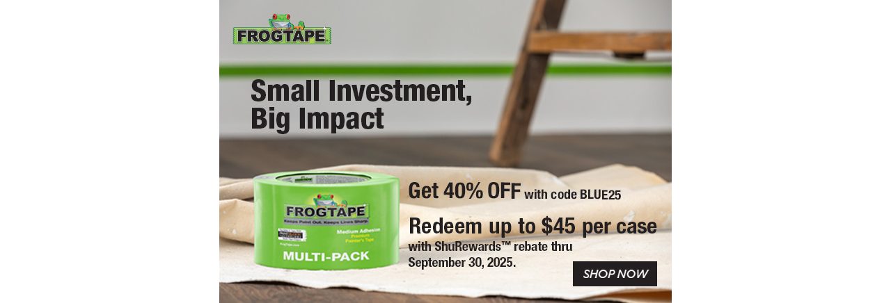 FrogTape. Small investment, big impact. Get 40% off with code BLUE25. Redeem up to $45 per case with a ShuRewards™ rebate thru September 30, 2025.