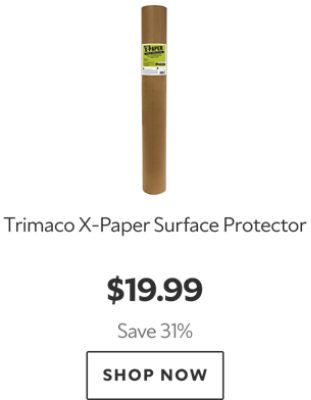 Trimaco X-Paper Surface Protector. $19.99. Save 31%. Shop now.