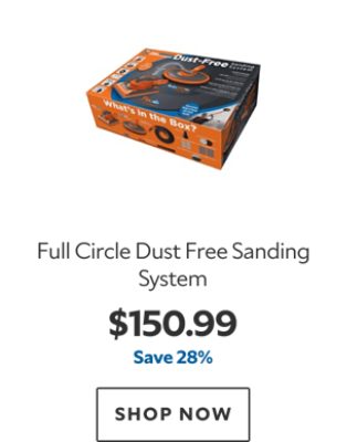 Full Circle Dust Free Sanding System. $150.99, save 28%. Shop now.