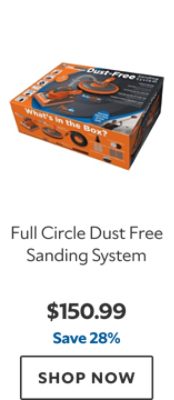 Full Circle Dust Free Sanding System. $150.99, save 28%. Shop now.