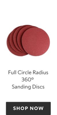 Full Circle Radius 360 Sanding Discs, shop now.