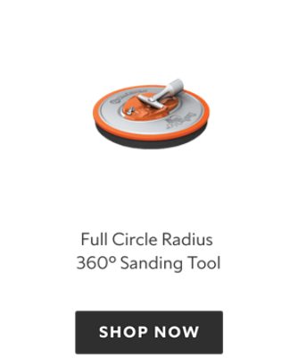 Full Circle Radius 360 Sanding Tool, shop now.