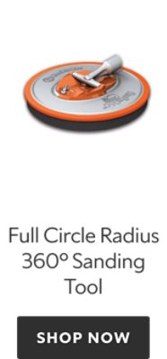 Full Circle Radius 360 Sanding Tool. Shop now.