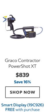 Graco Contractor PowerShot XT. $839. Save 16%. Shop now. Free Smart Display (19C926).Graco Contractor PowerShot XT. $839. Save 16%. Shop now. Free Smart Display (19C926) with purchase.
