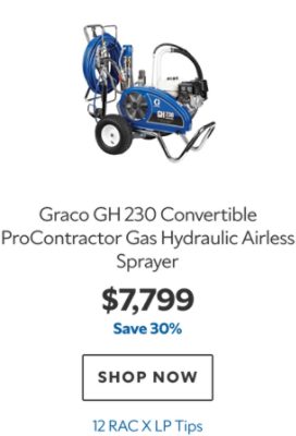 Graco GH 230 Convertible ProContractor Gas Hydraulic Airless Sprayer, $7799, save 30%, 12 RAC X LP Tips.