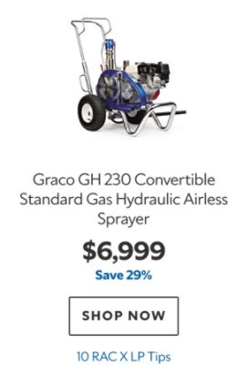 Graco GH 230 Convertible Standard Gas Hydraulic Airless Sprayer, $6999, save 29%, 10 RAC X LP Tips.