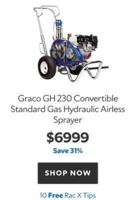 Graco GH 230 Convertible Standard Gas Hydraulic Airless Sprayer. $6999. Save 31%. Shop now. 10 Free Rac X Tips.