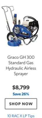 Graco GH 300 Standard Gas Hydraulic Airless Sprayer, $8799, save 26%, 10 RAC X LP Tips.
