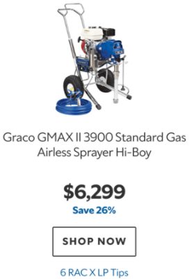 Graco GMAX II 3900 Standard Gas Airless Sprayer Hi‑Boy, $6299, save 26%, 6 RAC X LP Tips.
