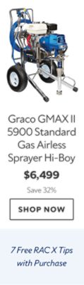 Graco GMAX II 5900 Standard Gas Airless Sprayer Hi-Boy. $6,499. Save 32%. Shop now. 7 Free RAC X Tips with Purchase.