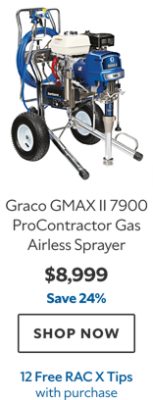 Graco GMAX II 7900 ProContractor Gas Airless Sprayer. $8,999. Save 25%. SHOP NOW. 12 Free RAC X Tips.