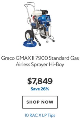 Graco GMAX II 7900 Standard Gas Airless Sprayer Hi‑Boy, $7849, save 26%, 10 RAC X LP Tips.