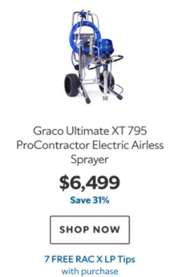 Graco Ultimate XT 795 ProContractor Electric Airless Sprayer. $6499. Save 31%. Shop now. 7 Free RAC X LP Tips with purchase.