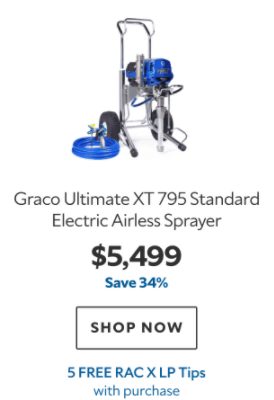 Graco Ultimate XT 795 Standard Electric Airless Sprayer. $5499. Save 34%. Shop now. 5 Free RAC X LP Tips with purchase.