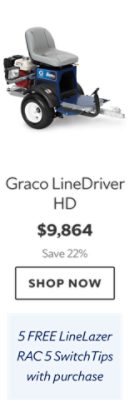 Graco LineDriver HD. $9,864. Save 22%. Shop now. 5 FREE LineLazer RAC 5 SwitchTips with purchase.