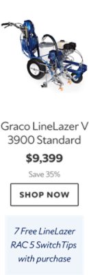 Graco LineLazer V 3900 Standard. $9,399. Save 35%. Shop now. 7 Free LineLazer RAC 5 SwitchTips with purchase.