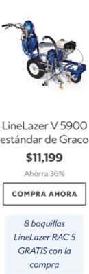 LineLazer V 5900 estándar de Graco. $11,199. Ahorra 36%. Compra ahora. 8 boquillas LineLazer RAC 5 GRATIS con la compra. 