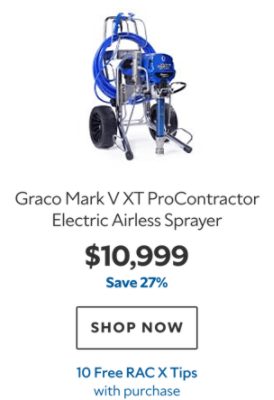 Graco Mark V XT ProContractor Electric Airless Sprayer. $10,999. Save 27%. SHOP NOW. 10 Free RAC X Tips with purchase.