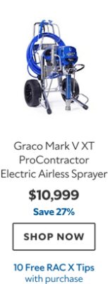 Graco Mark V XT ProContractor Electric Airless Sprayer. $10,999. Save 27%. SHOP NOW. 10 Free RAC X Tips with purchase.