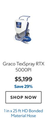 Graco TexSpray RTX 5000PI, $5199, save 29%, 1 in x 25 ft HD Bonded Material Hose.