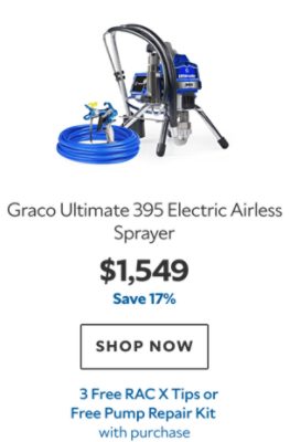 Graco Ultimate 395 Electric Airless Sprayer. $1,549. Save 17%. SHOP NOW. 3 Free RAC X Tips or Free Pump Repair Kit with purchase.