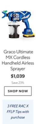 Graco Ultimate MX Cordless Handheld Airless Sprayer. $1,039. Save 23%. Shop now. 3 FREE RAC X FFLP Tips with purchase.